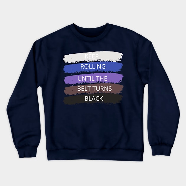 Keep Rolling Jiu Jitsu Crewneck Sweatshirt by FaixaPreta